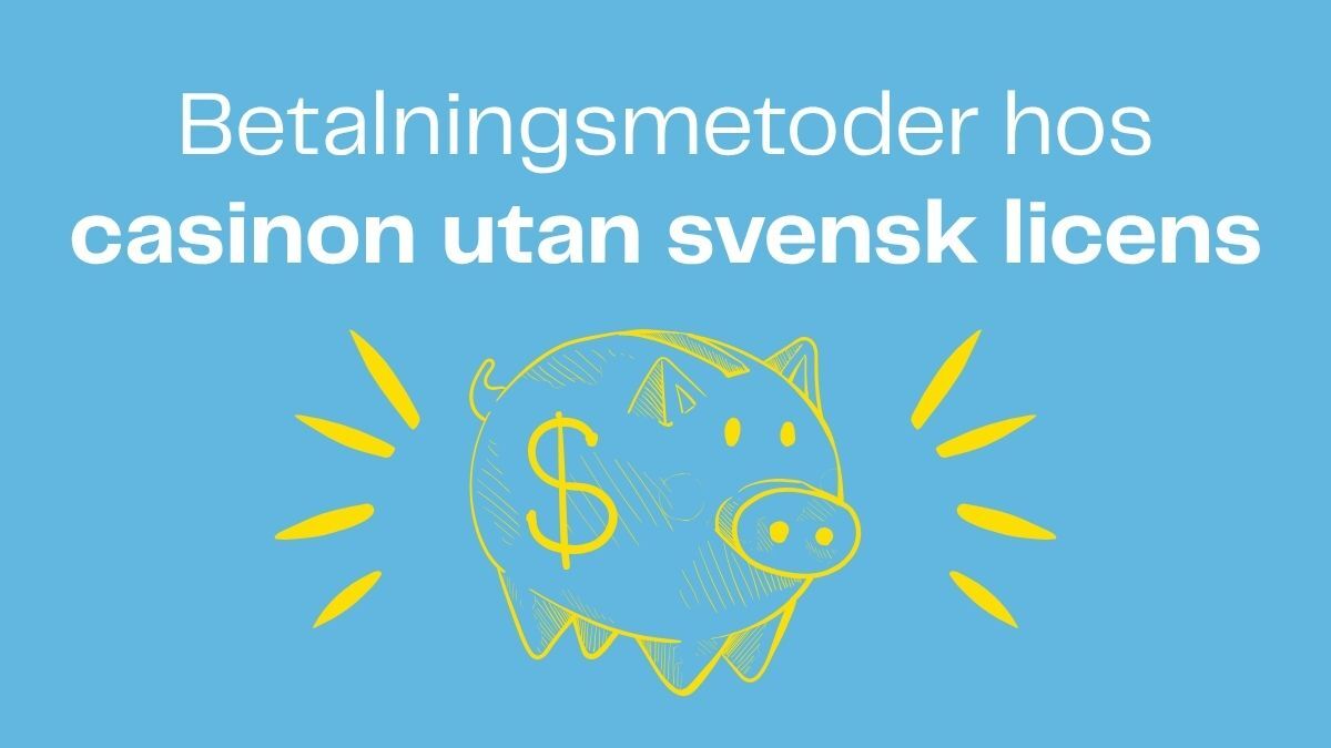 Bästa betalsätten på ett casino utan svensk spellicens
